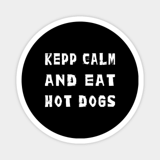 Keep Calm and eat Hot Dogs Magnet